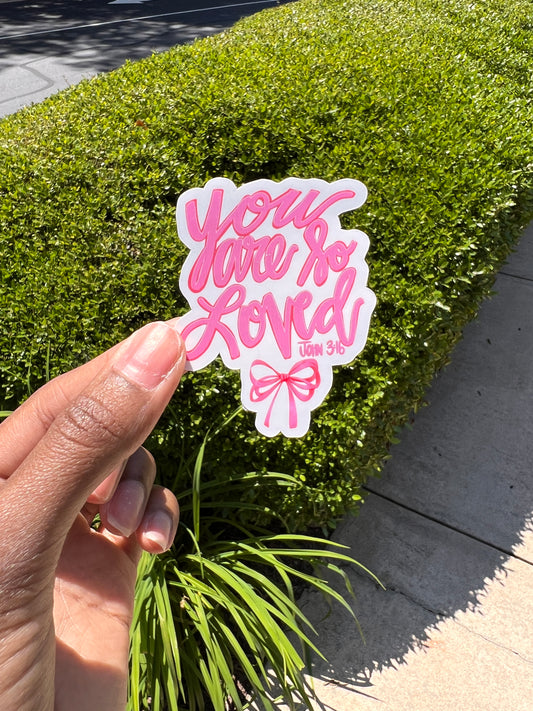 You are so Loved Sticker